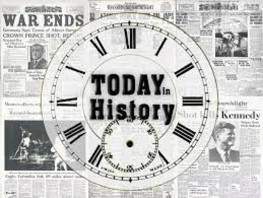 आज के दिन का इतिहास विशेष रूप से इन महत्वपूर्ण घटनाओं  TODAY HISTORY