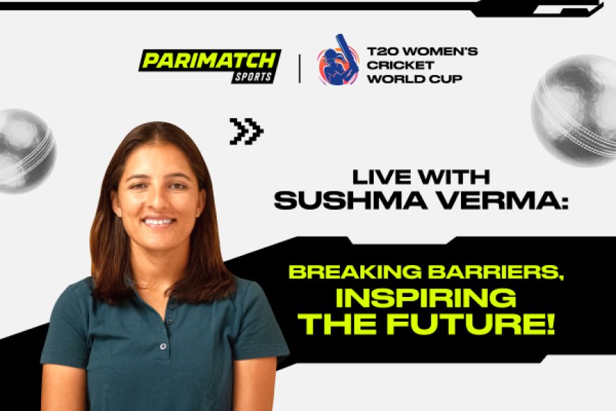 Parimatch Sports Hosts Exclusive Live Stream with Cricket Star Sushma Verma