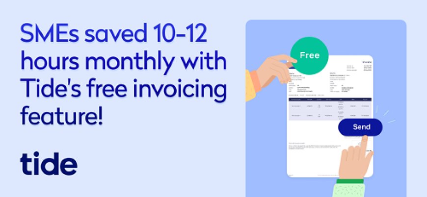 SMEs Save an Average of 10-12 Hours a Month with Tide's Invoicing Feature