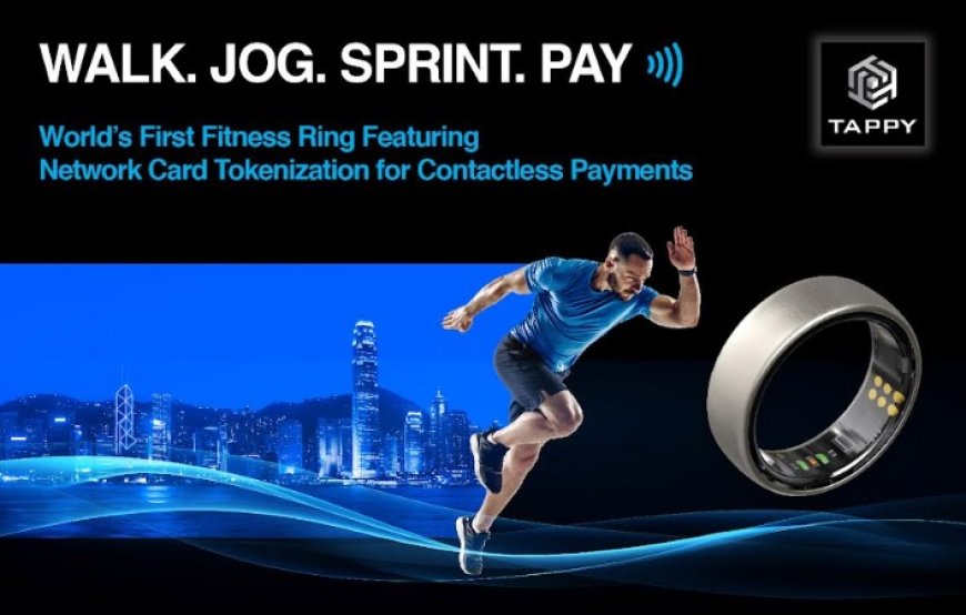 Tappy Technologies Unveils the World's First Fitness Ring Featuring Network Card Tokenization for Contactless Payments at Hong Kong Fintech Week 2024