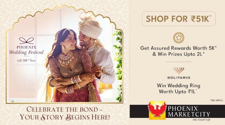 Phoenix Marketcity Pune Launches Wedding Festival: A Celebration of Special Bond, Elegance and Rewards