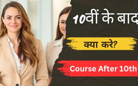 10वीं के बाद कर सकते हैं ये बेहतरीन कोर्स – Best Career Options After 10th Pass