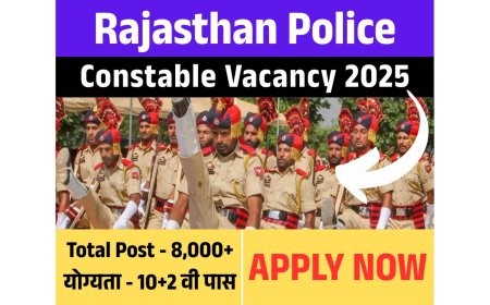 Rajasthan Police Vacancy 2025: राजस्थान कांस्टेबल के 8,000 से अधिक पदों पर भर्ती, जाने आवेदन की अंतिम तारीख