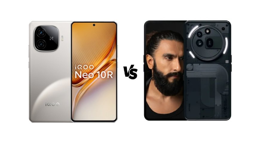 Nothing 3a Pro vs iQOO Neo 10R: कौन सा फोन है फीचर्स में बेस्ट, जानें