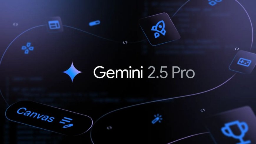 Gemini 2.5 Pro Updated With Improved Coding Capabilities Ahead of Google I/O 2025
