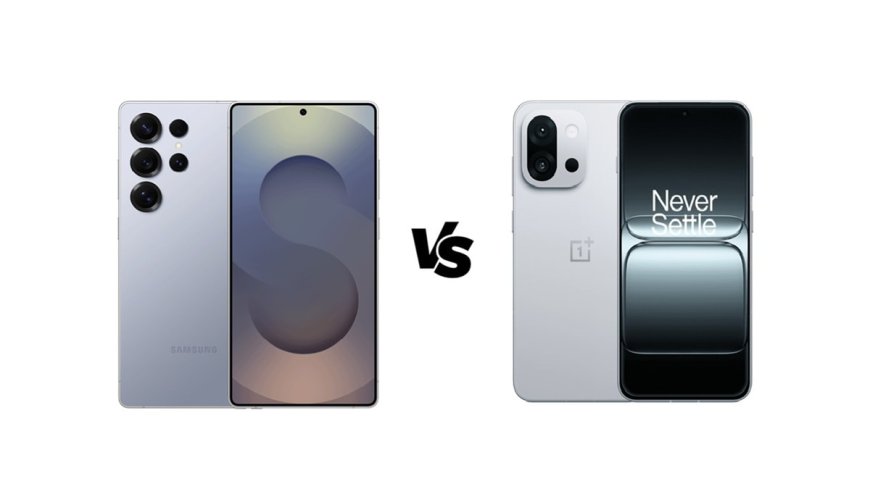 OnePlus 13T की टक्कर Samsung Galaxy S25 Ultra से, देखें कौन सा फ्लैगशिप है बेस्ट