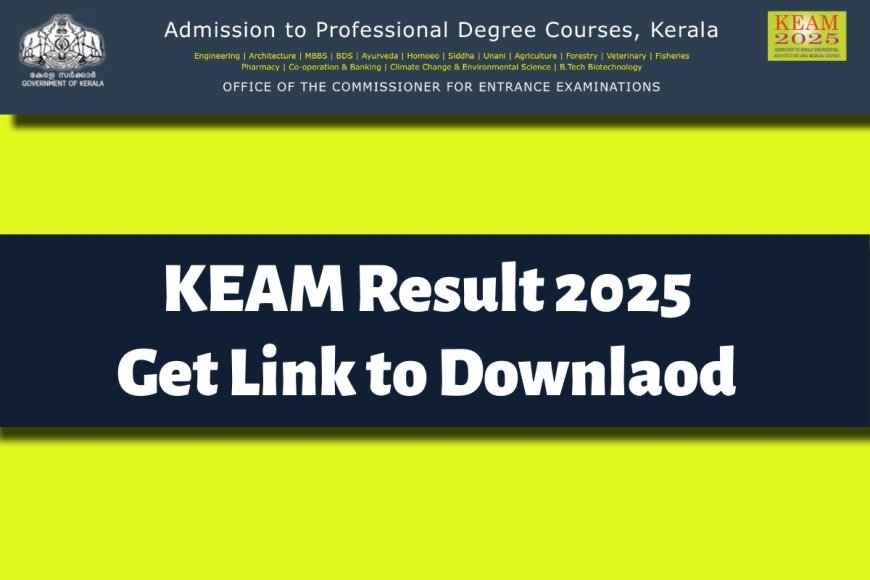 KEAM Result 2025: यहाँ से डाउनलोड करें अपना रिज़ल्ट