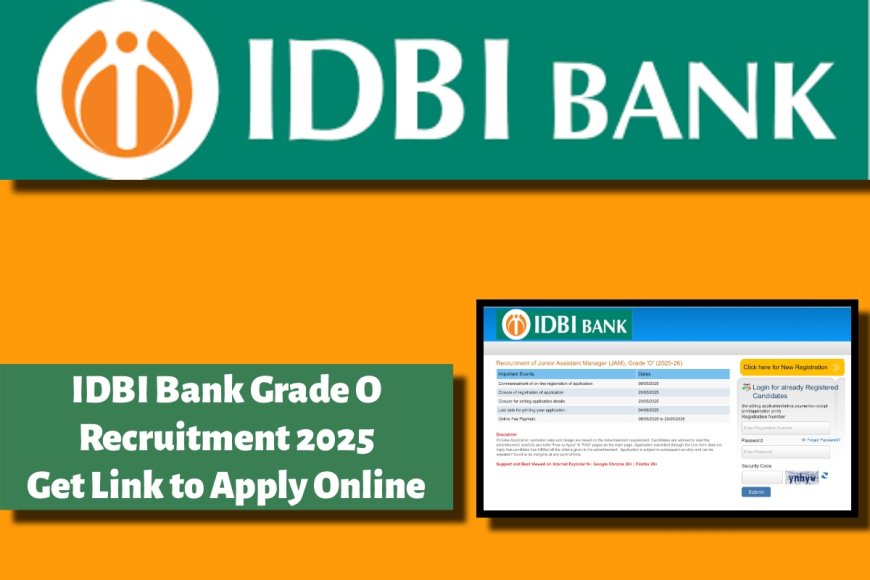 IDBI Bank Grade O Recruitment 2025: Important Date, Vacancy, Registration Process से सम्बंधित पूरी जानकारी