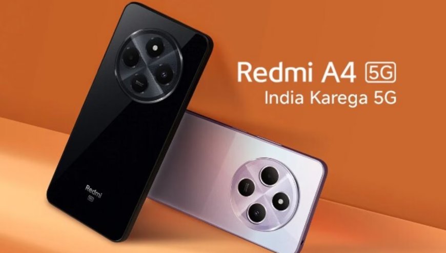 Redmi A4 5G: अब सिर्फ ₹8499 में उपलब्ध जानिए ऑफर्स और फीचर्स