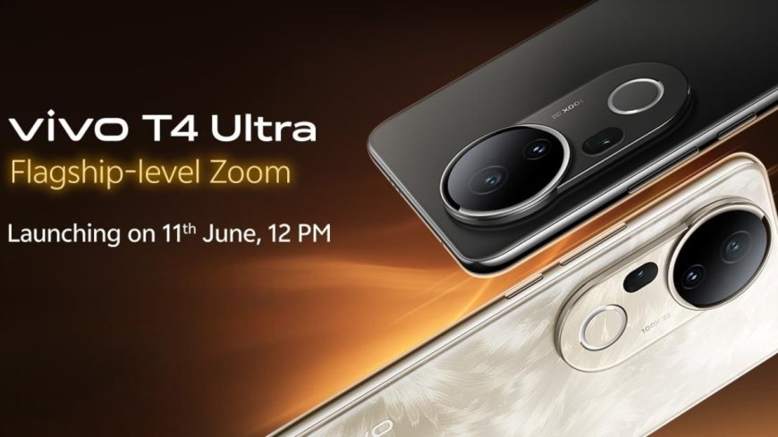 Vivo T4 Ultra अगले सप्ताह होगा भारत में लॉन्च, 100x डिजिटल जूम के लिए मिलेगा सपोर्ट