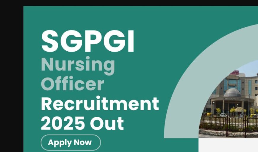 SGPGIMS लखनऊ भर्ती 2025: सीनियर व जूनियर रेजिडेंट के 14 पदों पर सीधी भर्ती, इंटरव्यू 25 जुलाई को