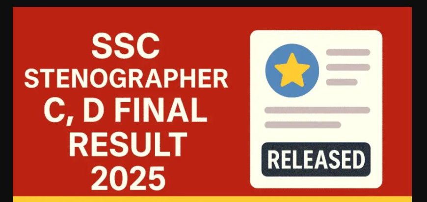 SSC Stenographer Grade C, D Final Result 2025 जारी, यहां से करें डाउनलोड