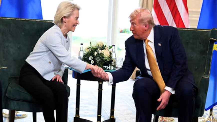 ट्रंप ने EU के साथ सबसे बड़े ट्रेड डील का किया ऐलान, 15% टैरिफ लगाएगा अमेरिका