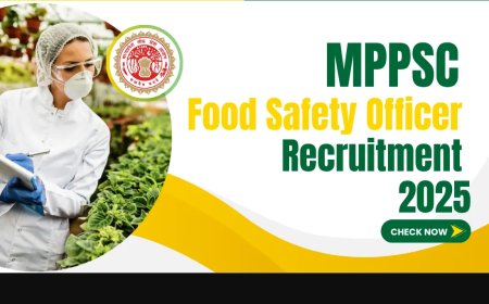 MPPSC भर्ती 2025: फूड सेफ्टी ऑफिसर के 67 पदों पर आवेदन शुरू, अंतिम तिथि 10 अगस्त