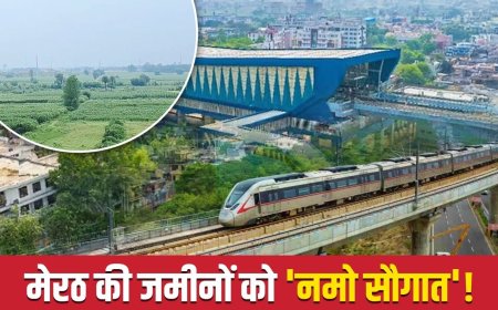 मेरठ को रैपिड रेल का ‘बूस्टर डोज’, जमीनों के रेट आसमान छू रहे, 70% तक बढ़े दाम; किसान हो रहे मालामाल!