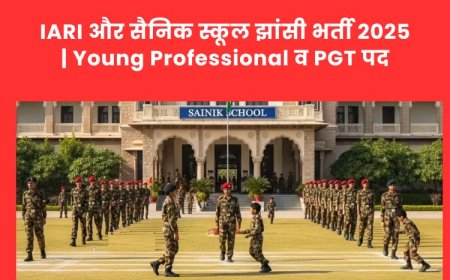 IARI और सैनिक स्कूल झांसी भर्ती 2025 | Young Professional व PGT पद