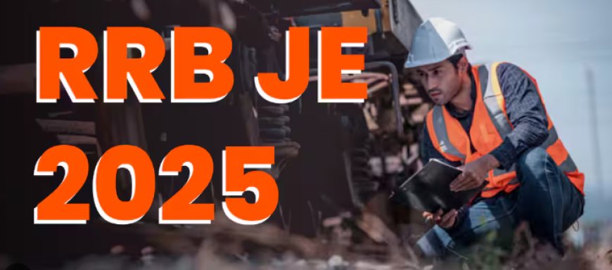 आरआरबी जूनियर इंजीनियर भर्ती 2025 – 2570 पदों पर आवेदन शुरू | RRB JE Recruitment 2025