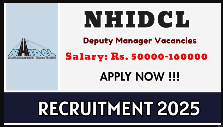 NHIDCL Recruitment 2025: Deputy Manager पदों पर आवेदन शुरू | Apply Online