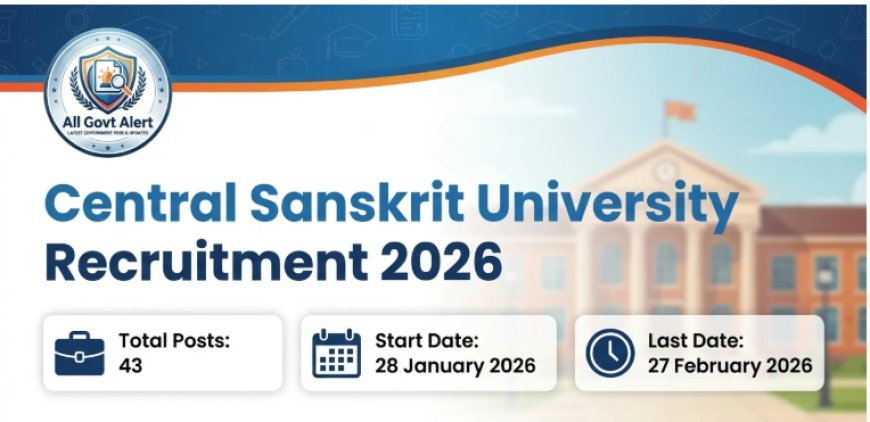 Central Sanskrit University Recruitment 2026: 43 पदों पर भर्ती, आवेदन शुरू – पूरी जानकारी यहां